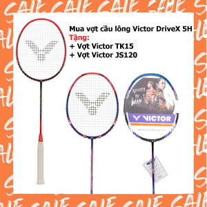 Combo mua vợt cầu lông Victor DriveX 5H tặng vợt Victor TK15 + vợt Victor JS120