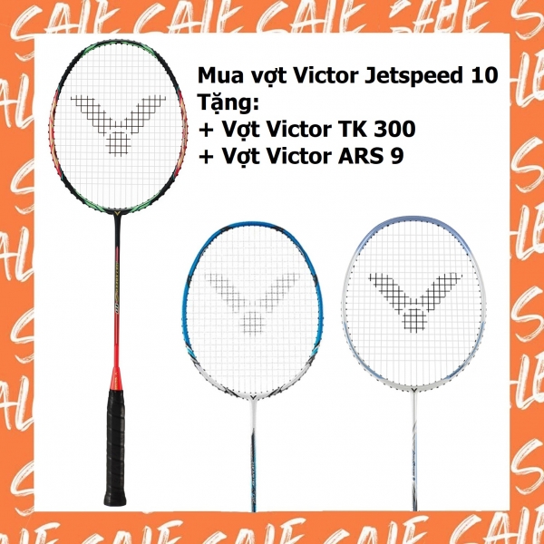 Combo Mua vợt cầu lông Victor Jetspeed 10 tặng vợt Victor TK 300 + vợt Victor ARS 9